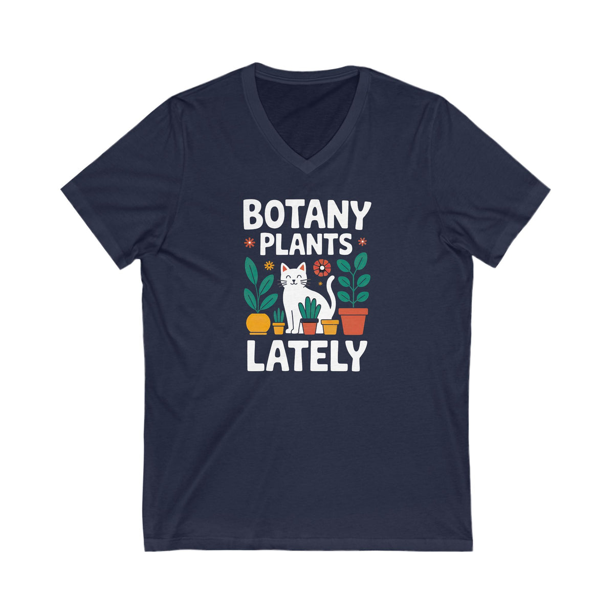 Botany Plants Lately Plant Lady Cat Shirt | Funny Plant lover Shirt | Gardening Gift | Unisex Jersey Short Sleeve V-Neck T-shirt