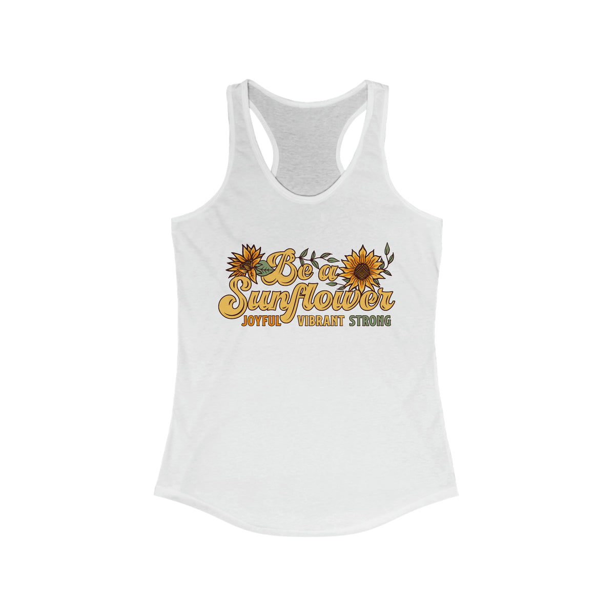 Be a Sunflower Girl Power Sunflower Shirt | Plant Lady Psychologist Gift | Women's Ideal Racerback Tank Top