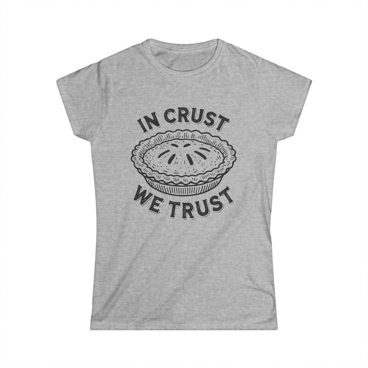 In Crust We Trust Funny Baking Shirt | Pie Baking Queen Shirt | GBBS Shirt Gift For Baker | Women's Slim-Fit Soft Style T-shirt