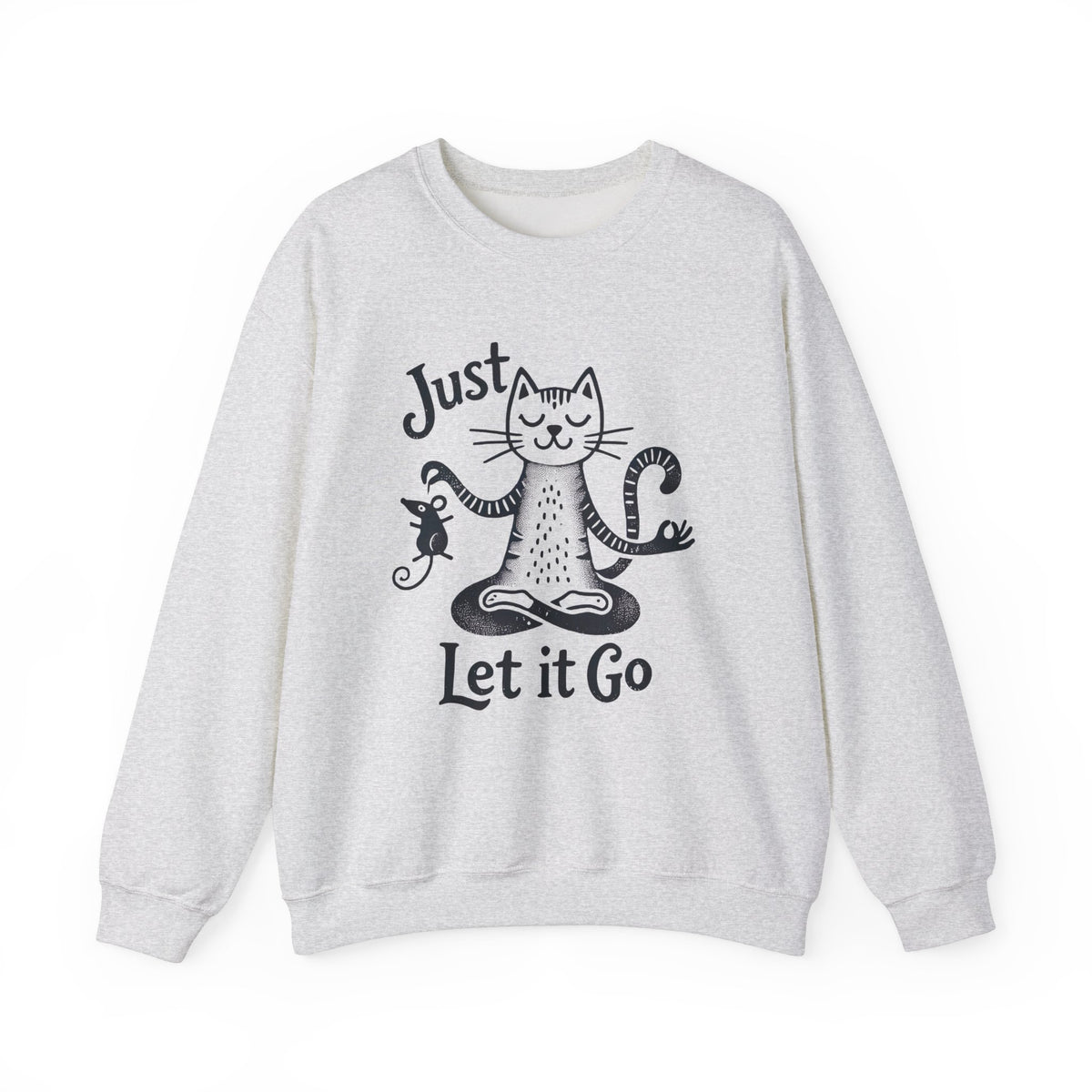 Just Let It Go Funny Cat Yoga Shirt | Yoga Lover Gift | Zen Cat Lover Shirt | Mindfulness Gift | Unisex Crewneck Sweatshirt