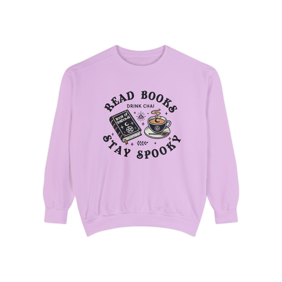 Read Books Drink Chai Be Spooky Vibes Shirt | Chai Tea Lover Gift | Unisex Garment-Dyed Sweatshirt