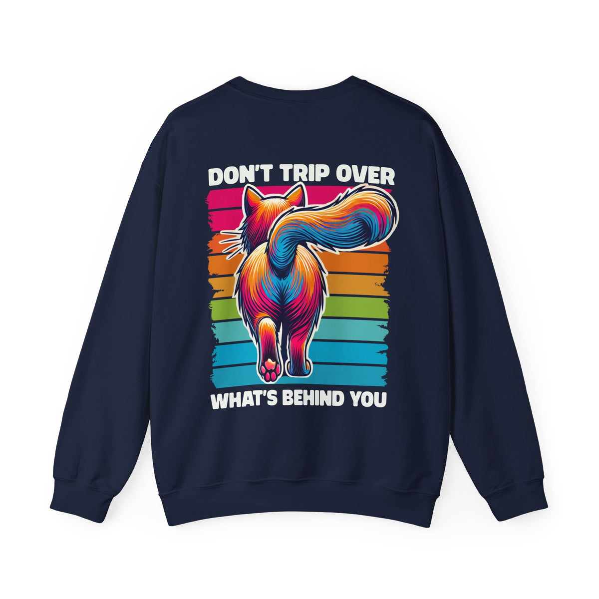 Don't Trip Over What's Behind You Funny Cat Shirt | Self-Love Cat Lover Shirt | Positive Motivational Shirt | Unisex Crewneck Sweatshirt