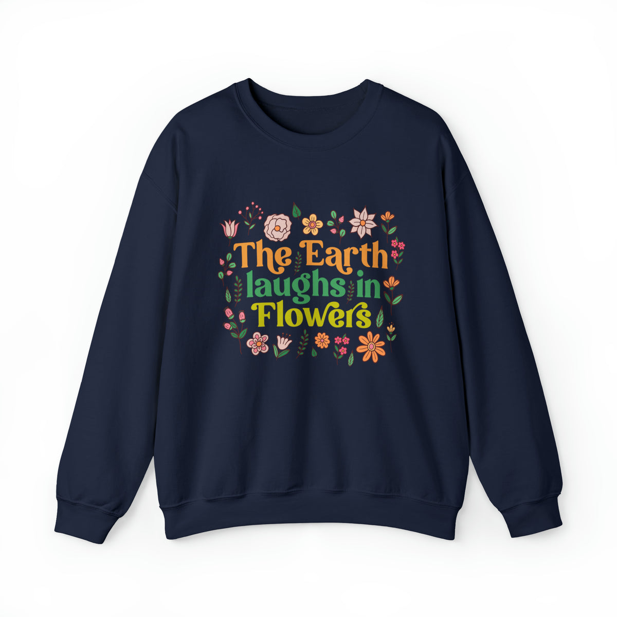 Earth Laughs Earth Day Flower Boho Shirt | Flower Gift For Her  | Unisex Crewneck Sweatshirt