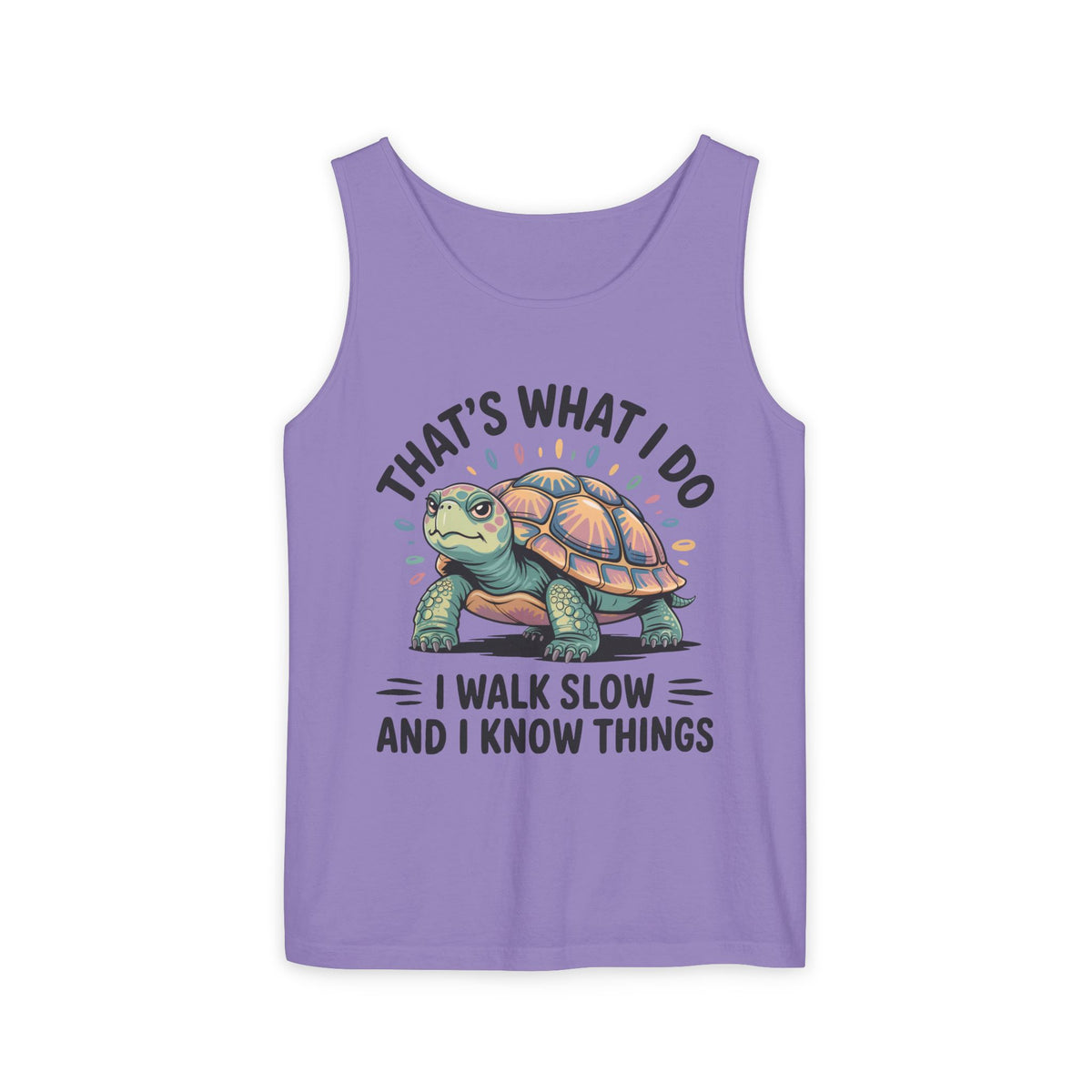 Walk Slow Know Things Cute Turtle Shirt | Funny Walking Gift | Motivational Shirt | Unisex Garment-Dyed Tank Top