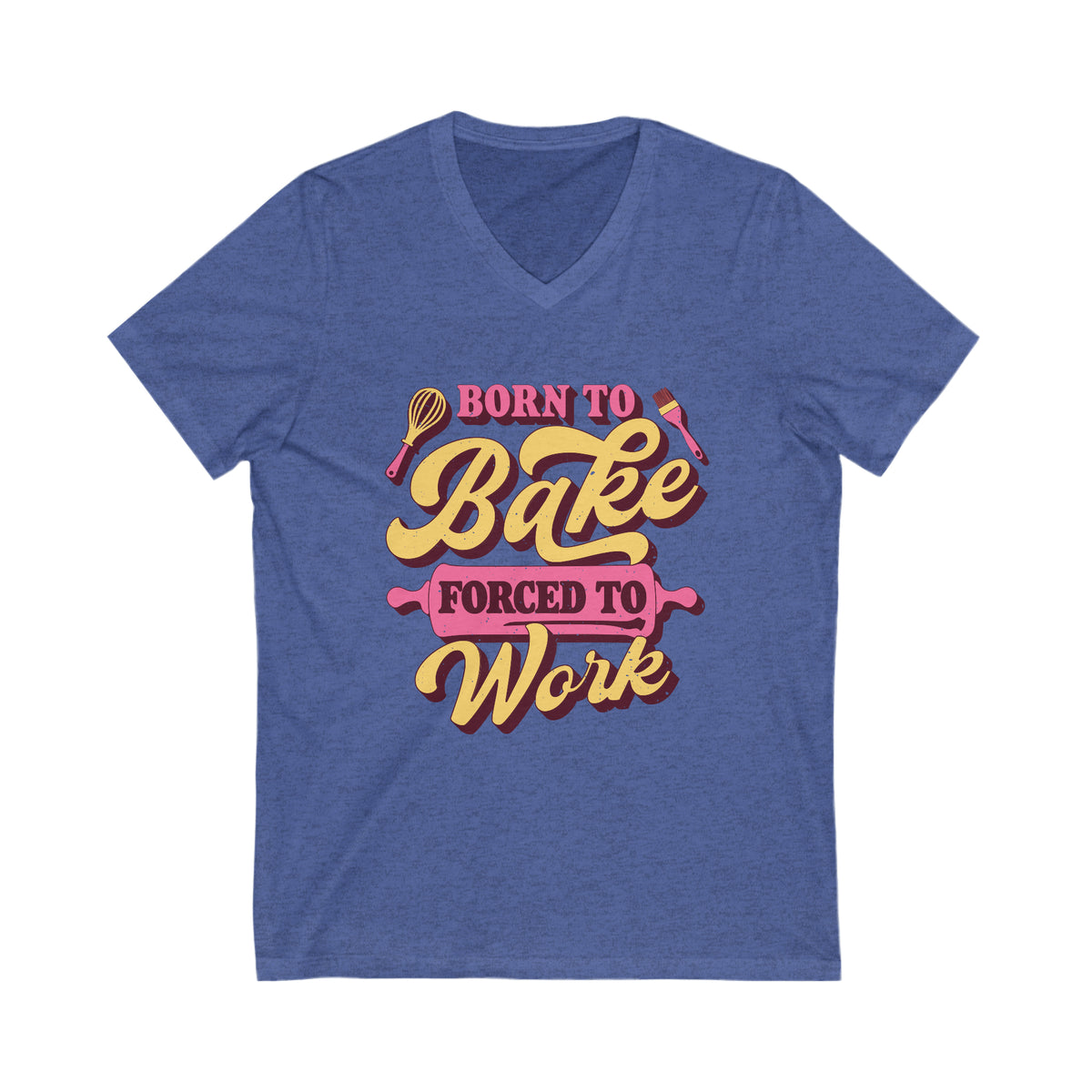 Born To Bake Funny Baking Shirt | Forced To Work Gift For Baker | Unisex Jersey V-neck T-shirt