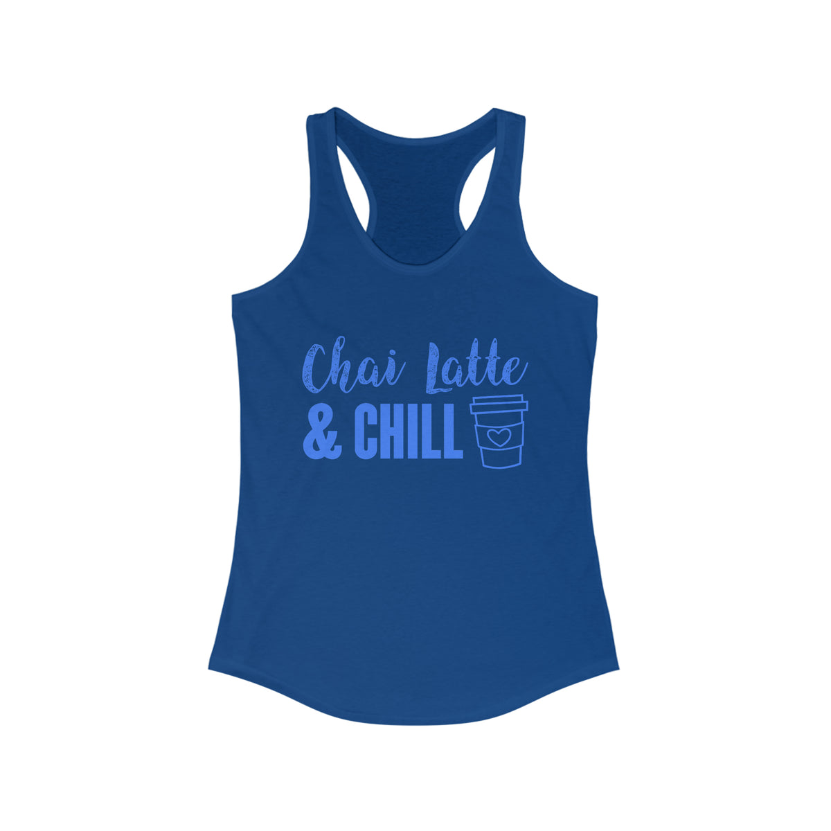 Chai Latte & Chill Funny Holiday Shirt | Chai Tea Lover Gift | Women's Ideal Racerback Tank