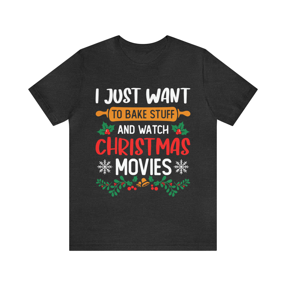 Bake Stuff Christmas Movies Funny Baking Shirt | Christmas Baking Gift | Bella Canvas Unisex Jersey T-shirt