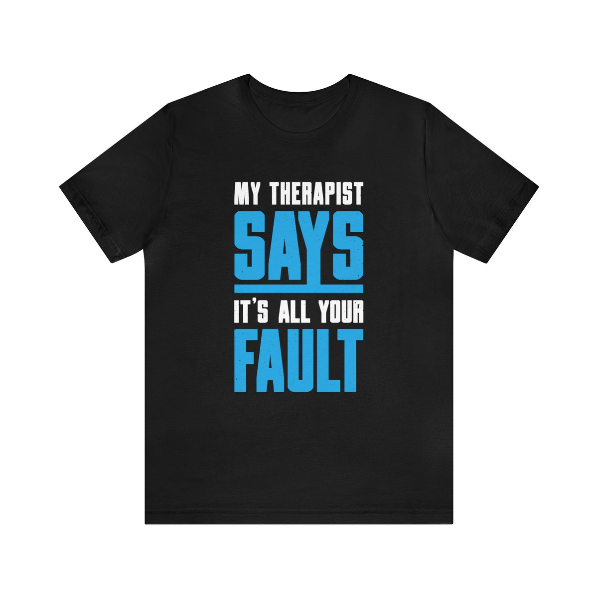 My Therapist Says Funny Psychology Shirt | Psychologist Gift | Unisex Jersey T-shirt
