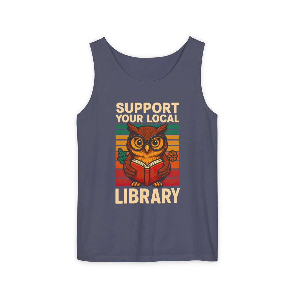 Support Your Local Library Bookworm Shirt | Cute Owl Library Shirt | Book Lover Gift |  | Unisex Garment-Dyed Tank Top
