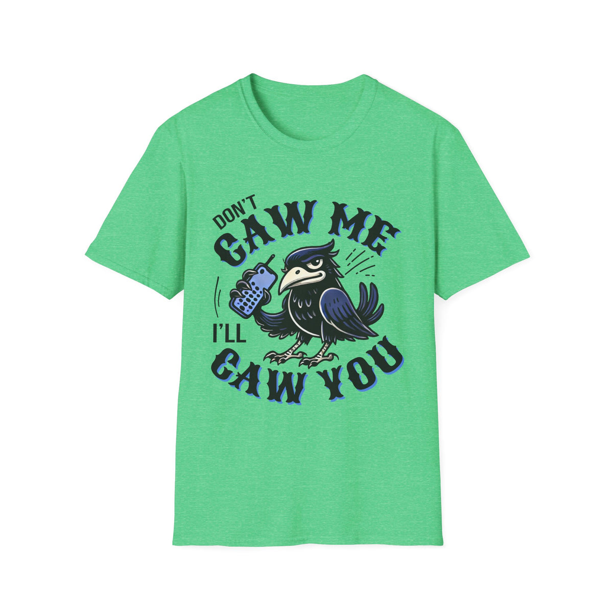 Don't Caw Me Funny Crow Meme Shirt  | Funny Corvid Shirt | Crow Gift for Bird Lovers | Nature Lover Gift | Unisex Soft Style T-Shirt