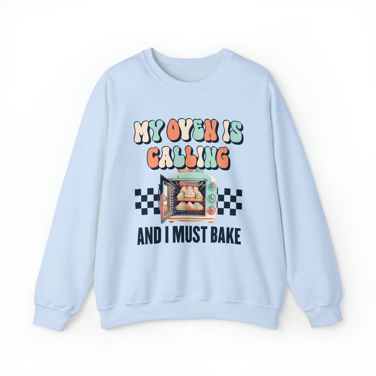 My Oven Is Calling Funny Baking Shirt | Cute Mom Gift | Baking Gift For Her  | Unisex Crewneck Sweatshirt