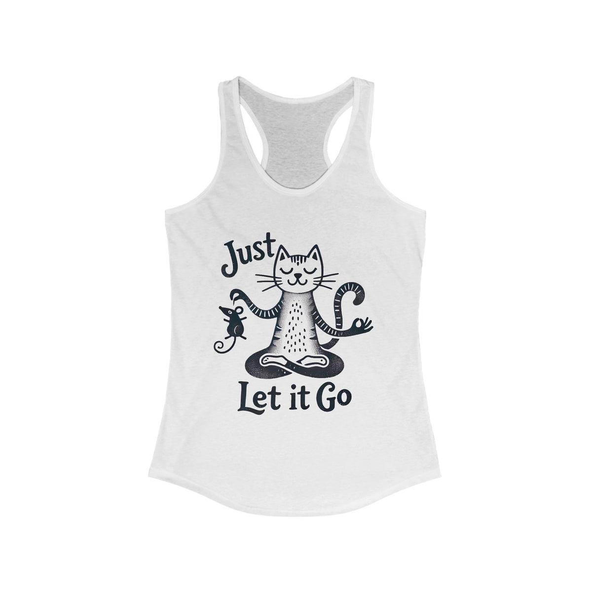 Just Let It Go Funny Cat Yoga Shirt | Yoga Lover Gift | Zen Cat Lover Shirt | Mindfulness Gift | Women's Ideal Racerback Tank Top