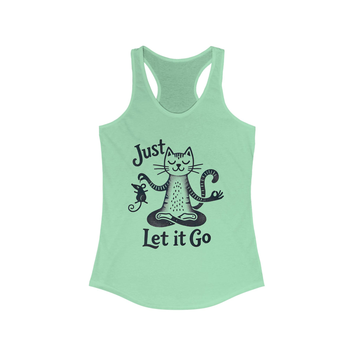 Just Let It Go Funny Cat Yoga Shirt | Yoga Lover Gift | Zen Cat Lover Shirt | Mindfulness Gift | Women's Ideal Racerback Tank Top