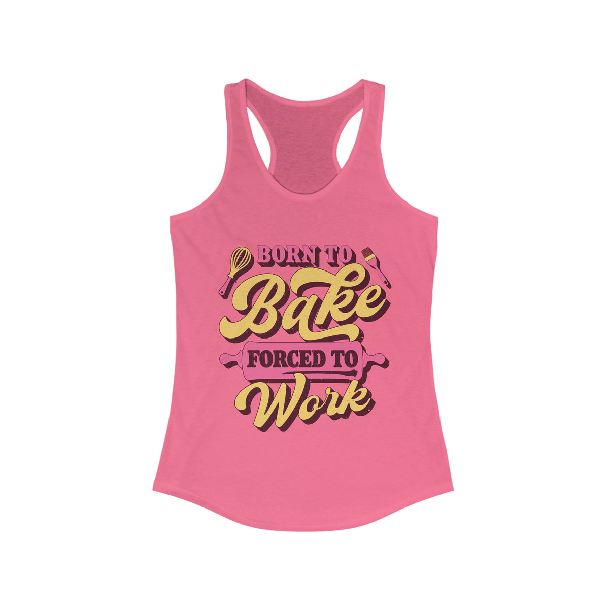 Born To Bake Funny Baking Shirt | Forced To Work Gift For Baker | Women's Slim-Fit Racerback Tank Top