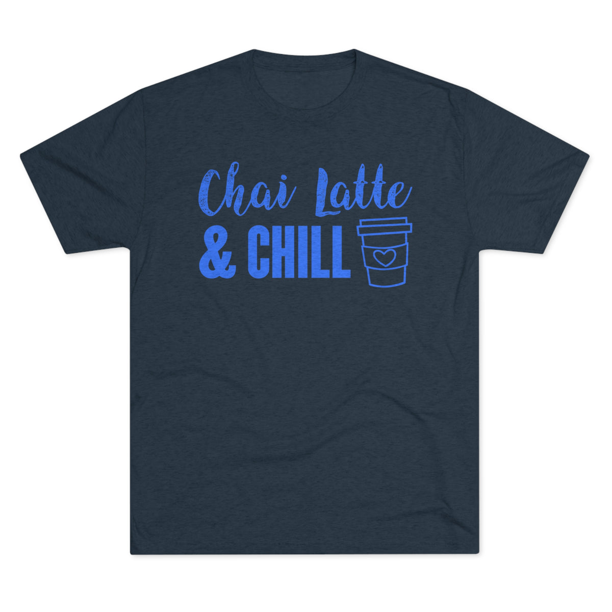 Chai Latte & Chill Funny Holiday Shirt | Chai Tea Lover Gift | Unisex Tri-Blend Crew Tee