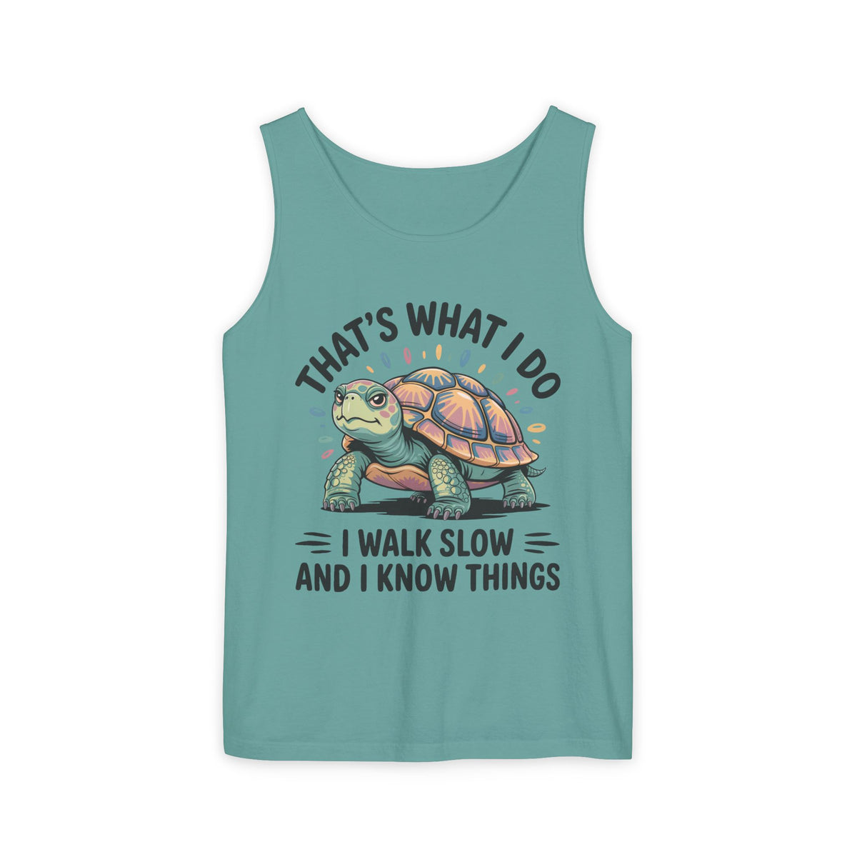 Walk Slow Know Things Cute Turtle Shirt | Funny Walking Gift | Motivational Shirt | Unisex Garment-Dyed Tank Top