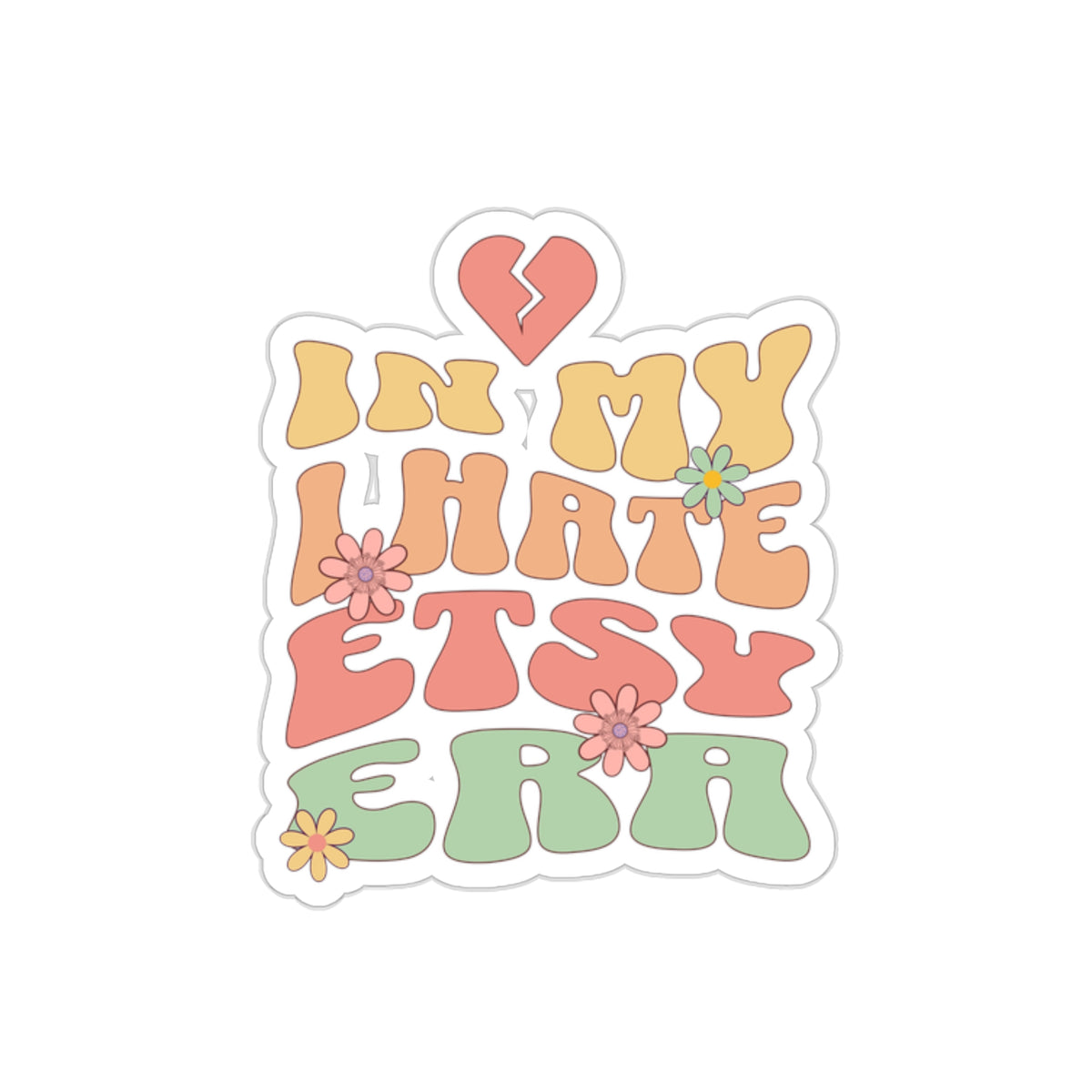 In My I Hate Etsy Era Funny Etsy Seller Vinyl Sticker | Kiss-Cut Stickers