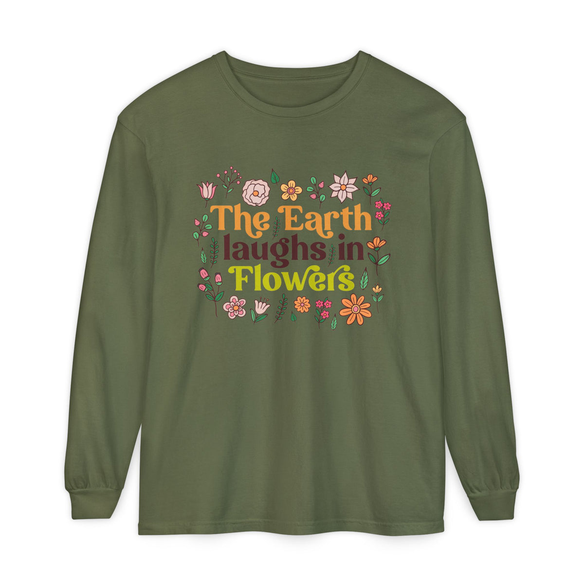 The Earth Laughs in Flowers Earth Day Shirt | Nature Lover Gift Wildflower Shirt | Botanical Poetry Shirt | Unisex Garment-dyed Long Sleeve T-Shirt