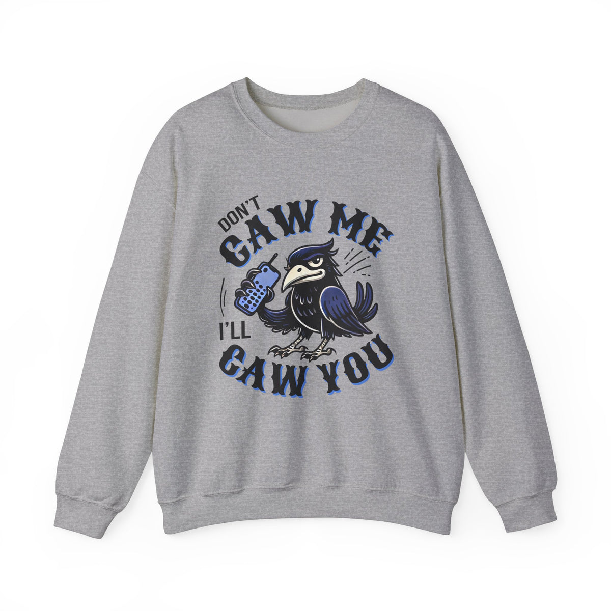 Don't Caw Me Funny Crow Meme Shirt  | Funny Corvid Shirt | Crow Gift for Bird Lovers | Nature Lover Gift | Unisex Crewneck Sweatshirt