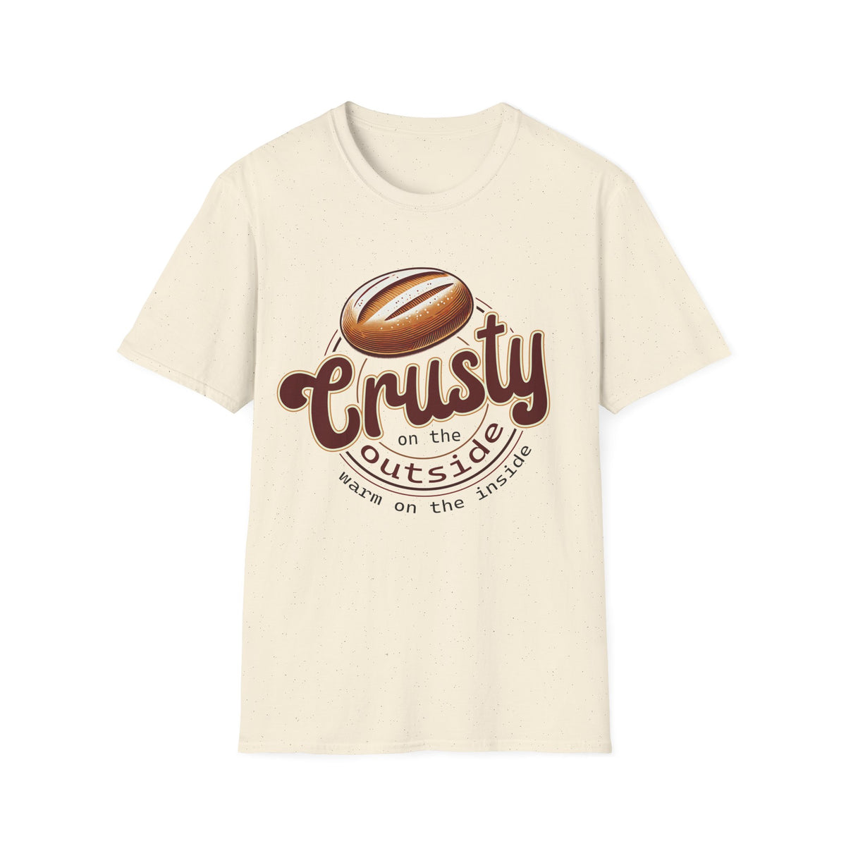 Crusty On The Outside Sourdough Bread Shirt | Funny Baking Shirt | Sourdough Lover Gift | Gift For Baker | Unisex Soft Style T-Shirt