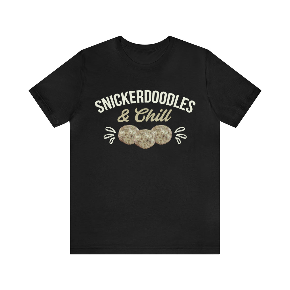 Snickerdoodles & Chill Cookies Shirt | Foodie Baking Gift | Unisex Jersey T-shirt