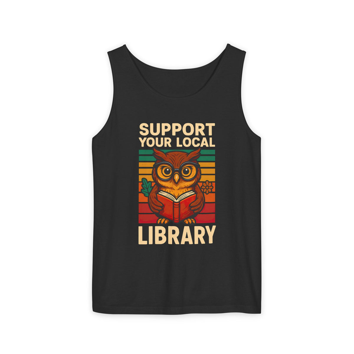 Support Your Local Library Bookworm Shirt | Cute Owl Library Shirt | Book Lover Gift |  | Unisex Garment-Dyed Tank Top