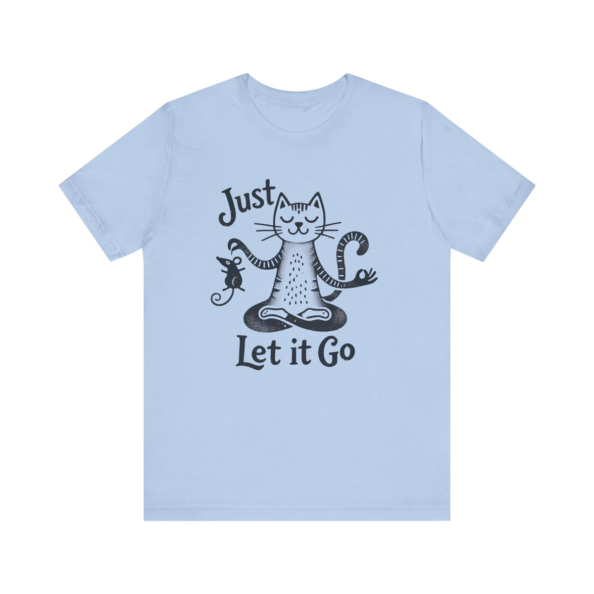 Just Let It Go Funny Cat Yoga Shirt | Yoga Lover Gift | Zen Cat Lover Shirt | Mindfulness Gift | Unisex Jersey T-shirt