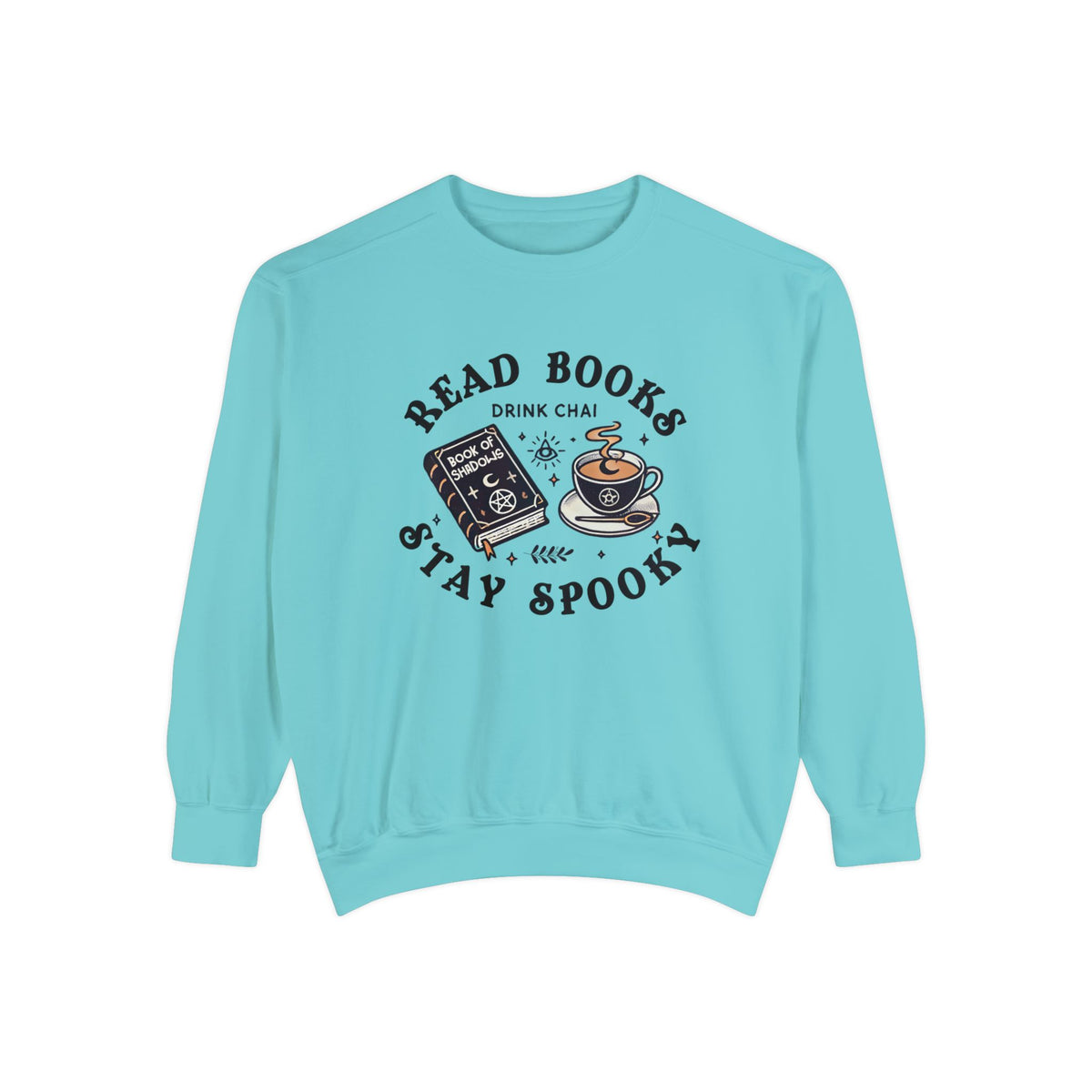 Read Books Drink Chai Be Spooky Vibes Shirt | Chai Tea Lover Gift | Unisex Garment-Dyed Sweatshirt