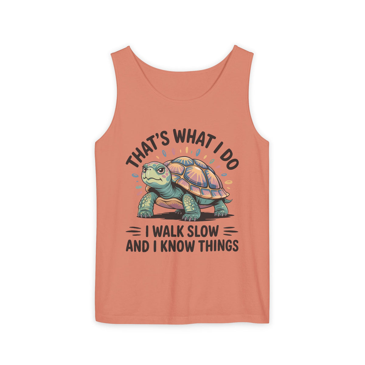 Walk Slow Know Things Cute Turtle Shirt | Funny Walking Gift | Motivational Shirt | Unisex Garment-Dyed Tank Top