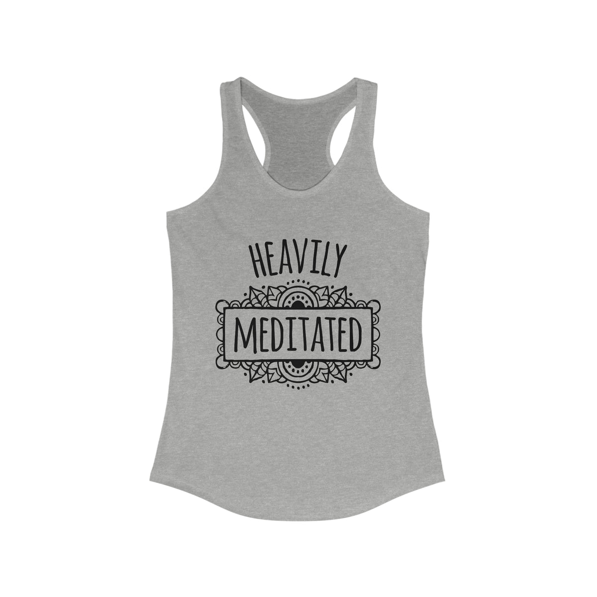 Heavily Meditated Funny Yoga Lover Shirt | Meditation Gift | Women's Ideal Racerback Tank Top