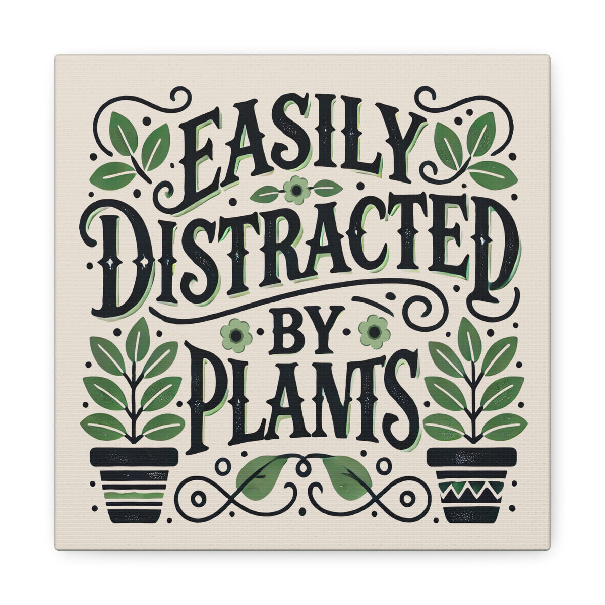 Easily Distracted By Plants Wall Art | Funny Plant Lover Gift Home Decor | Nature Lover Gardening Gift | Square Canvas Gallery Art