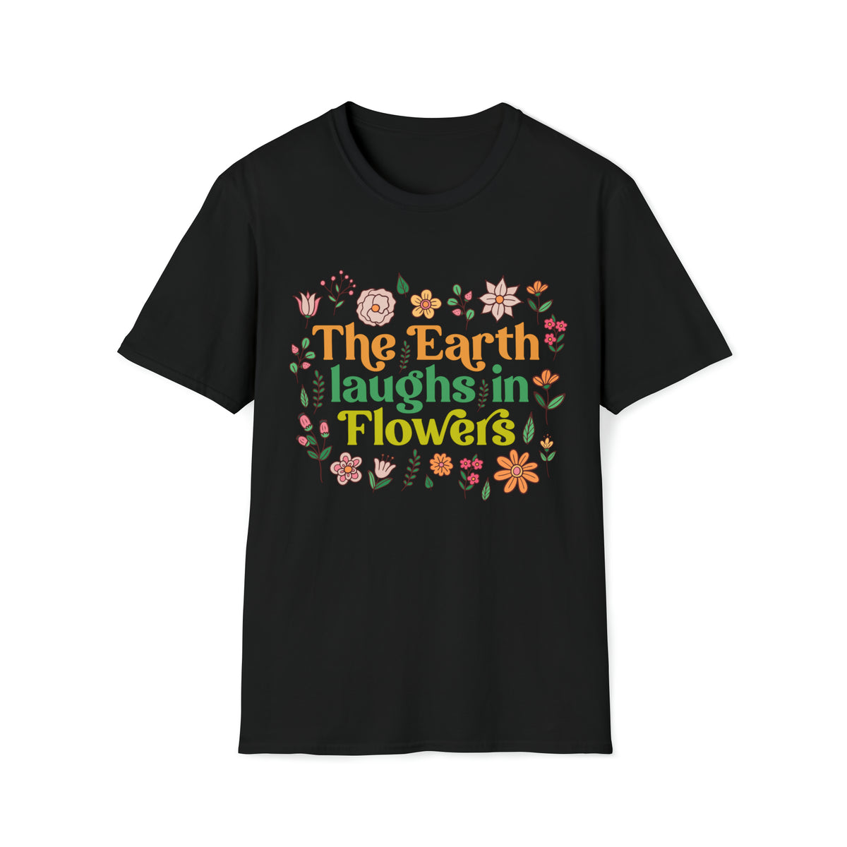 Earth Laughs Earth Day Flower Boho Shirt | Flower Gift For Her | Unisex Softstyle T-Shirt