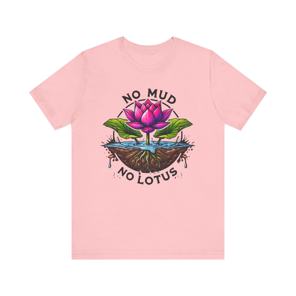 No Mud No Lotus Inspirational Quote Shirt | Lotus Flower Zen Shirt | Mindfulness Gift For Her | Positive Thoughts Yoga Shirt | Unisex Jersey T-shirt