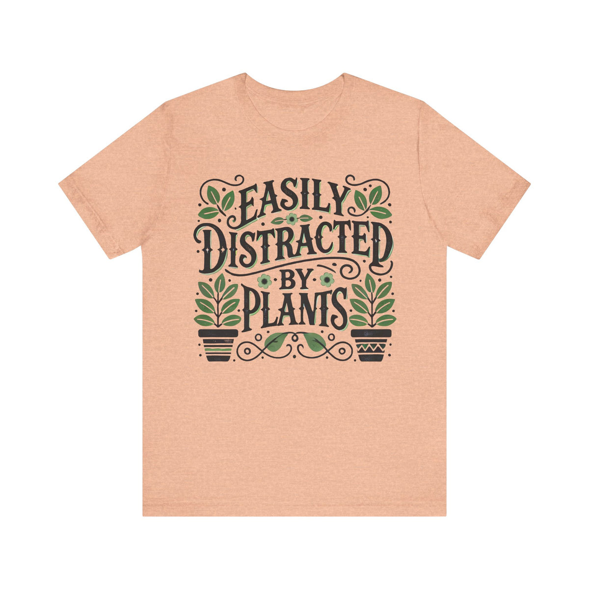 Easily Distracted By Plants Shirt | Funny Plant Lover T-shirt | Green Thumb Nature Lover Gardening Gift | Unisex Jersey T-shirt