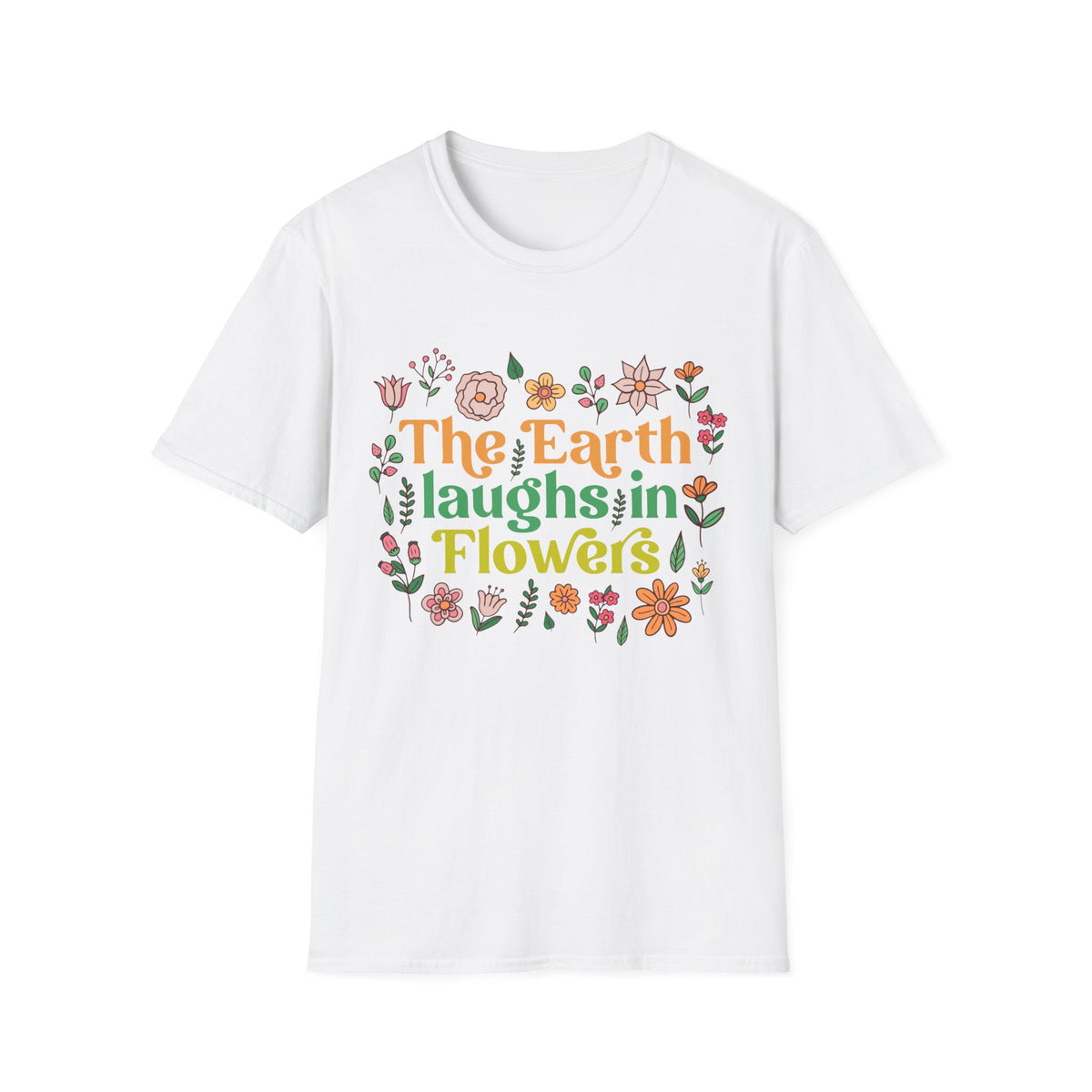 The Earth Laughs in Flowers Earth Day Shirt | Nature Lover Gift Wildflower Shirt | Botanical Poetry Shirt |  | Unisex Soft style T-Shirt