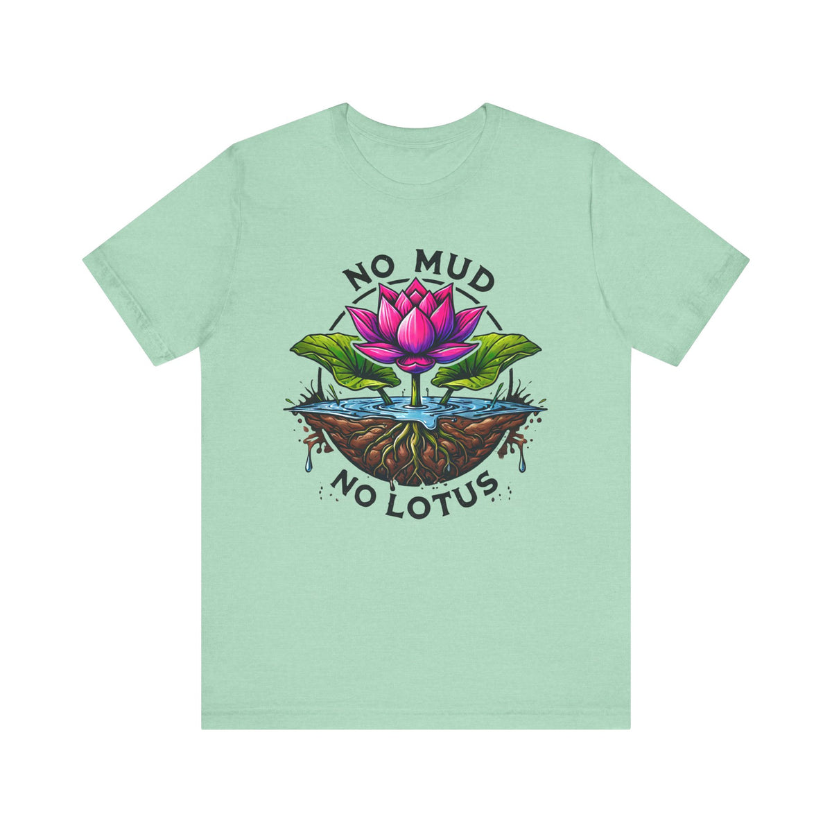 No Mud No Lotus Inspirational Quote Shirt | Lotus Flower Zen Shirt | Mindfulness Gift For Her | Positive Thoughts Yoga Shirt | Unisex Jersey T-shirt