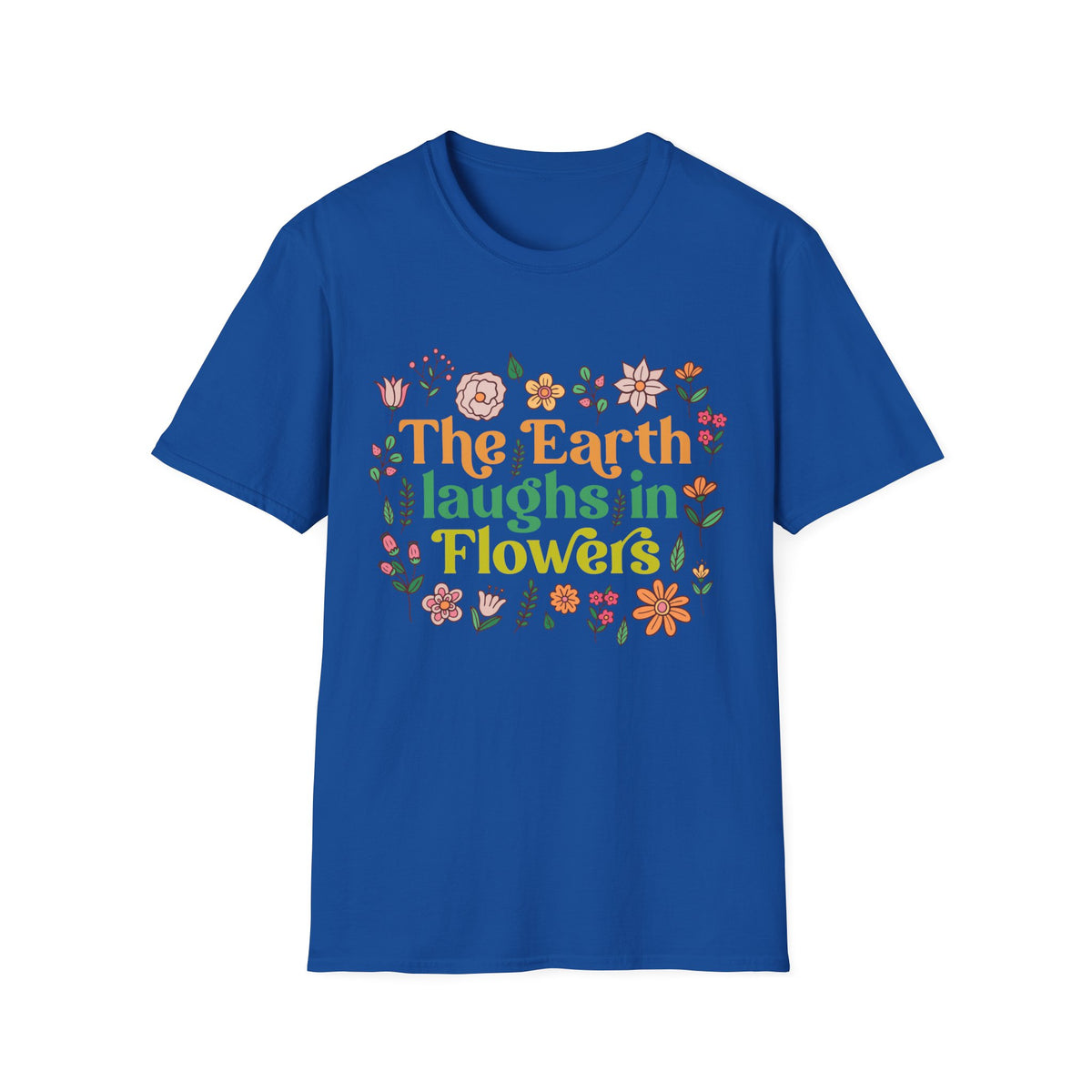 The Earth Laughs in Flowers Earth Day Shirt | Nature Lover Gift Wildflower Shirt | Botanical Poetry Shirt |  | Unisex Soft style T-Shirt