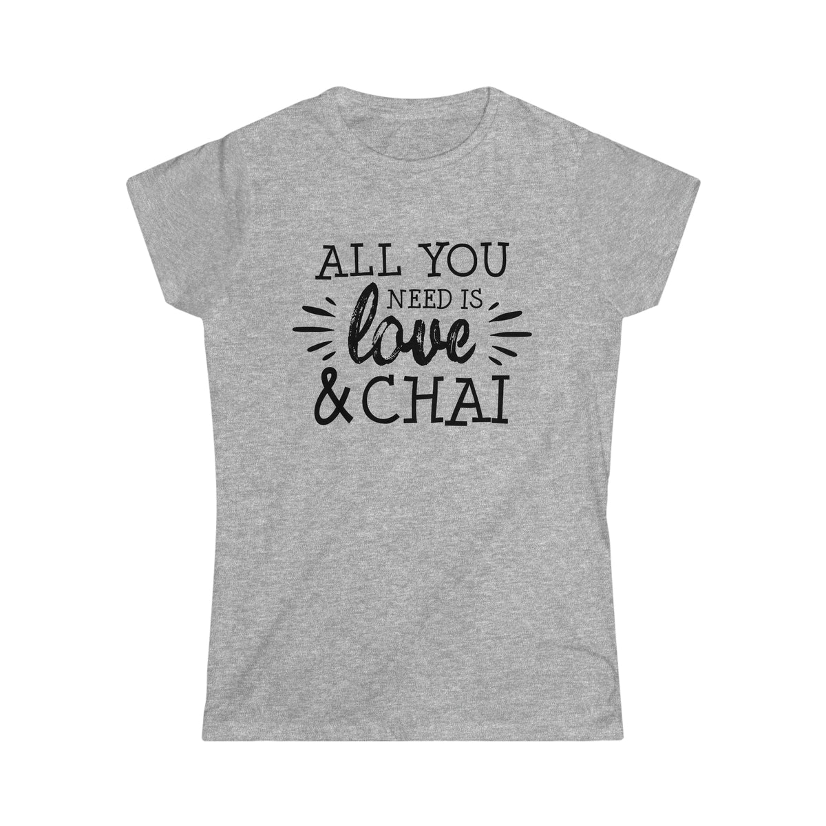 All You Need Is Love Chai Lover Shirt | Chai Love Gifts | Women's Soft Style Tee