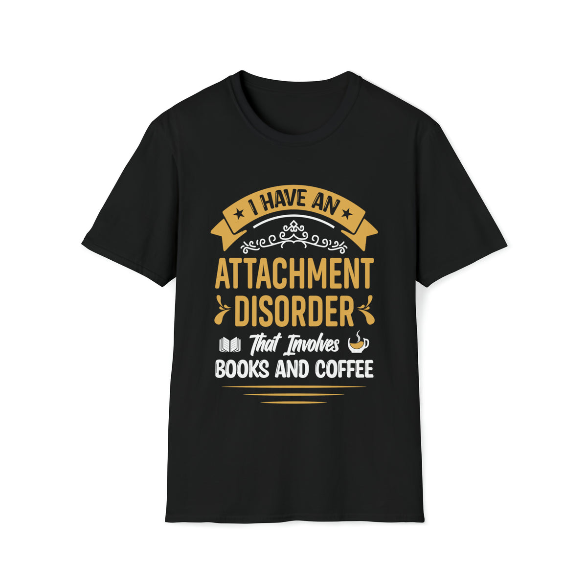 Attachment Disorder Funny Book Lover Shirt | Psychology Coffee Lover Gift | Unisex Softstyle T-Shirt