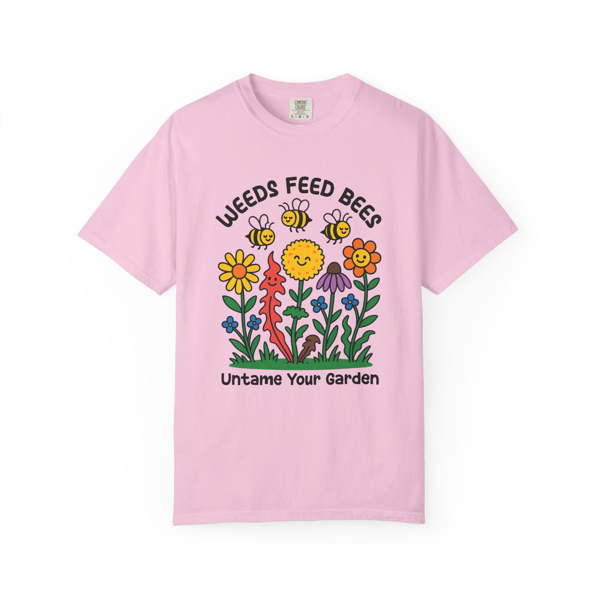 Weeds Feed Bees Bee Garden Shirt | Save the Bees Nature Lover Gift | Eco Gardening Shirt | Unisex Garment-Dyed T-shirt