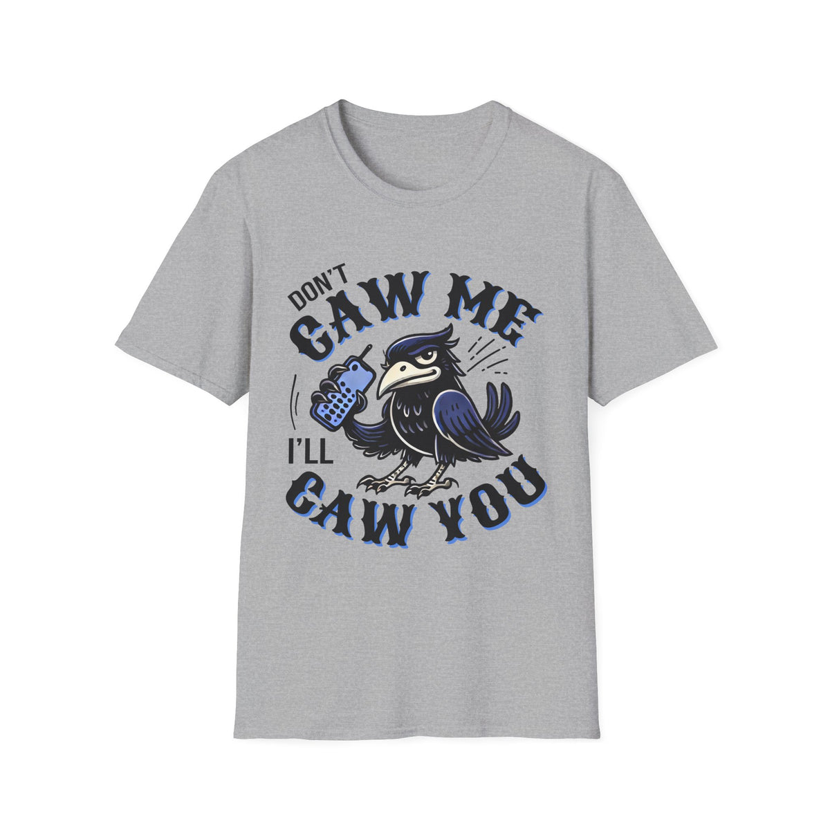 Don't Caw Me Funny Crow Meme Shirt  | Funny Corvid Shirt | Crow Gift for Bird Lovers | Nature Lover Gift | Unisex Soft Style T-Shirt