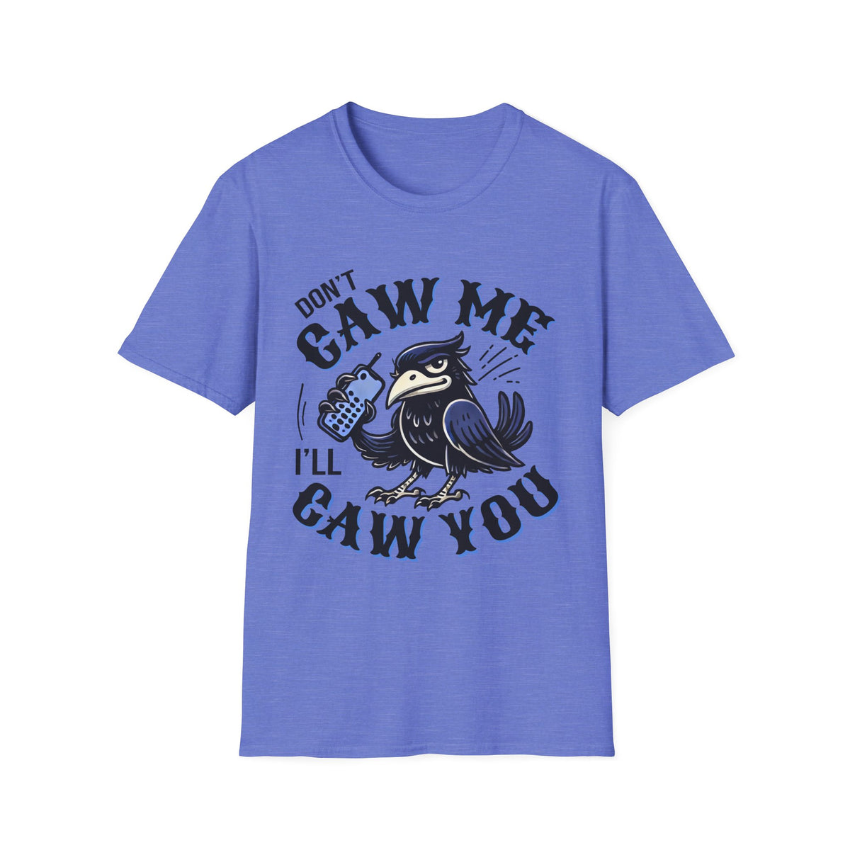 Don't Caw Me Funny Crow Meme Shirt  | Funny Corvid Shirt | Crow Gift for Bird Lovers | Nature Lover Gift | Unisex Soft Style T-Shirt