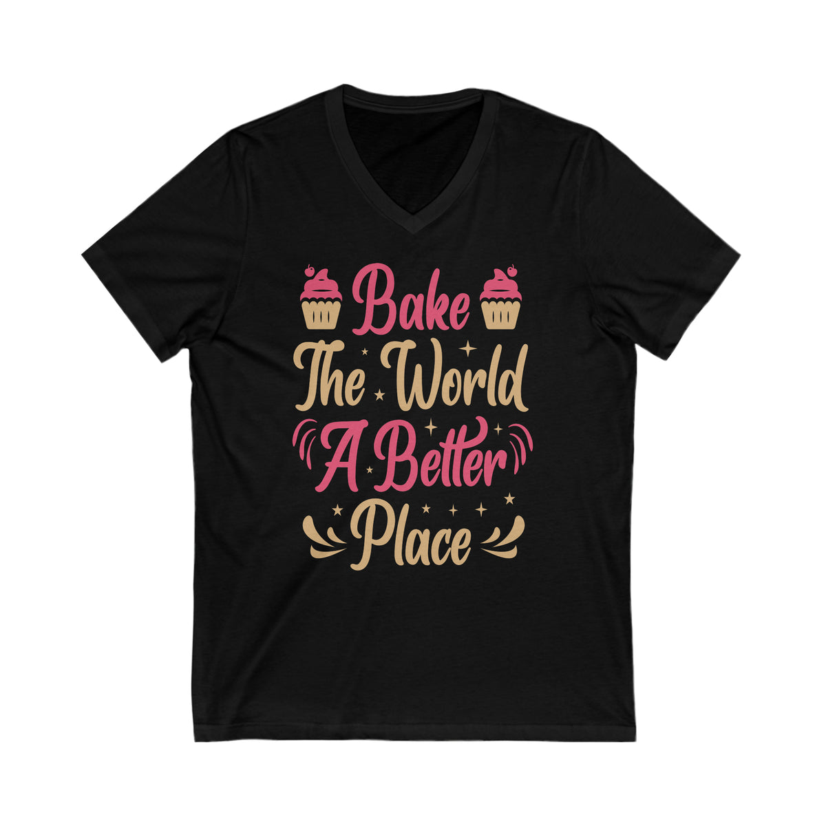 Bake the World a Better Place Baking Shirt | Baker Gifts | Unisex V-neck T-shirt