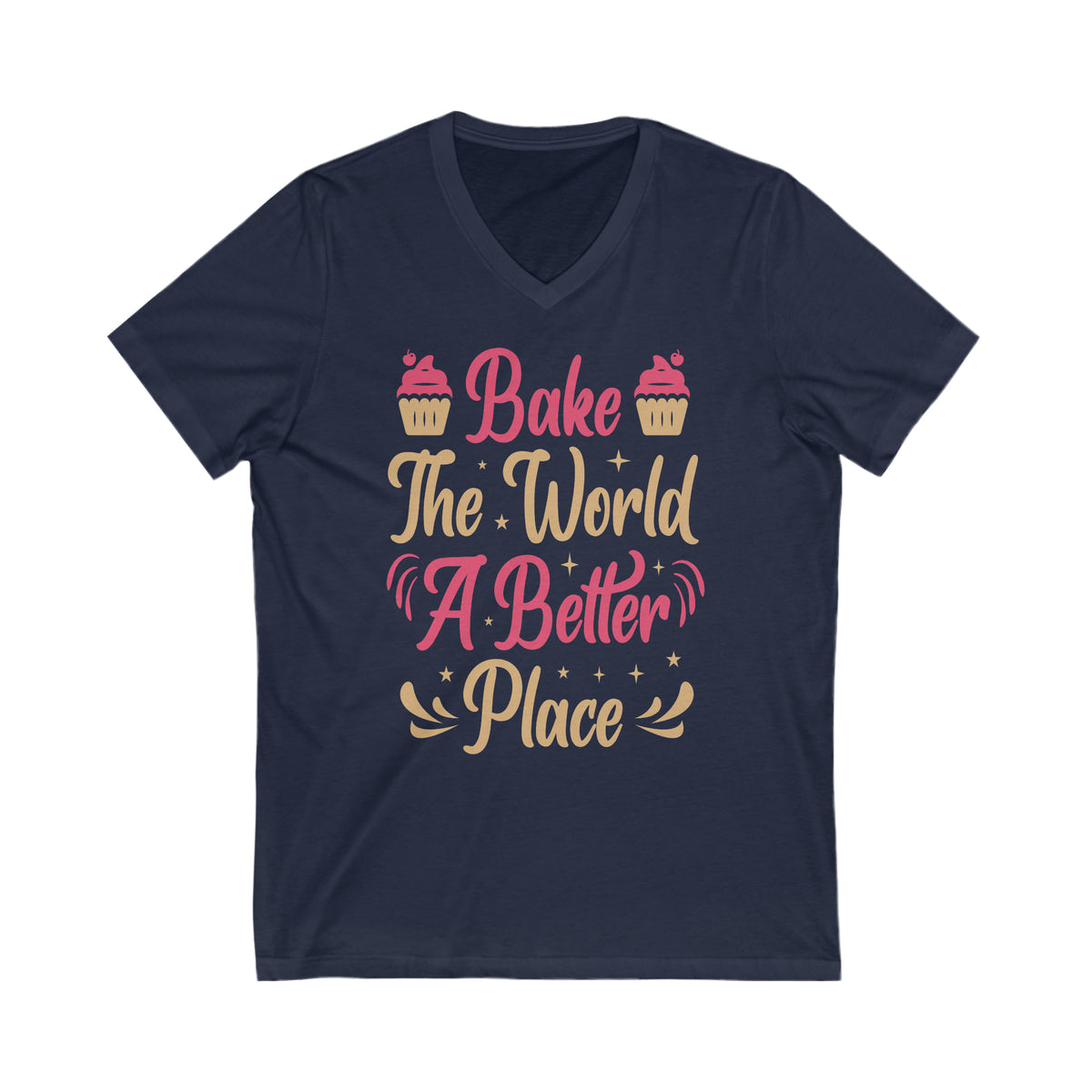 Bake the World a Better Place Baking Shirt | Baker Gifts | Unisex V-neck T-shirt