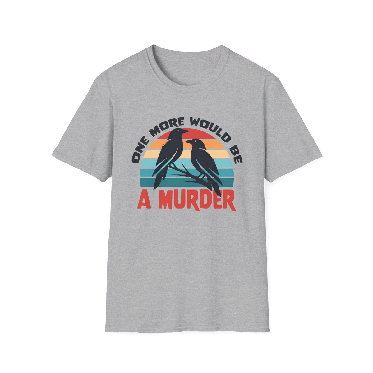 A Murder of Crows Funny Crow Shirt | Corvid Shirt | Funny Meme Shirt | Nature Lover Gift | Bird Lover Gift | Unisex Soft Style T-Shirt