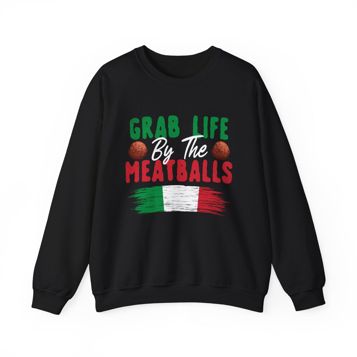 Grab Life Meatballs Funny Italian Shirt | Italian Gift For Him | Funny Italian Foodie Shirt | Unisex Crewneck Sweatshirt