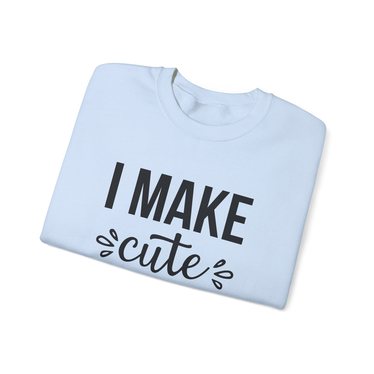 I Make Cute Babies Mother's Day Shirt | Mom's Gift | Unisex Heavy Blend Crewneck Sweatshirt