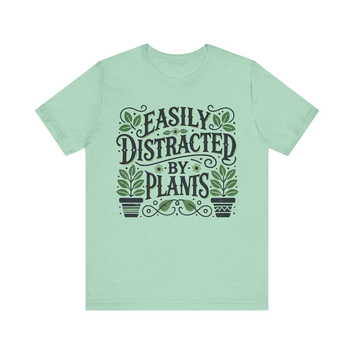 Easily Distracted By Plants Shirt | Funny Plant Lover T-shirt | Green Thumb Nature Lover Gardening Gift | Unisex Jersey T-shirt