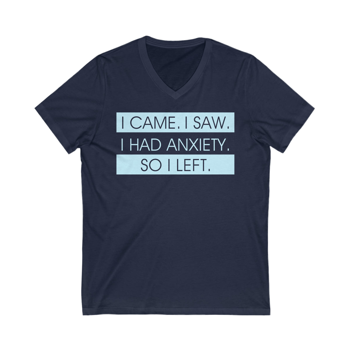 I Had Anxiety So I Left Funny Shirt | Psychology Gift | Unisex Jersey Short Sleeve V-Neck Tee