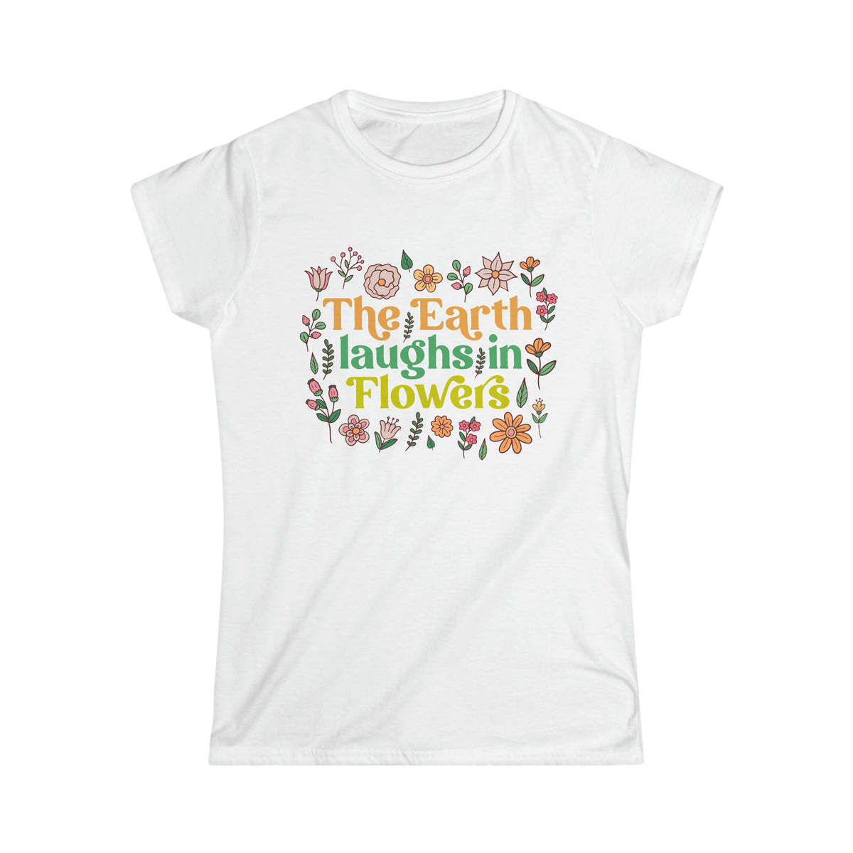 Earth Laughs Earth Day Flower Boho Shirt | Flower Gift For Her | Women's Softstyle Tee